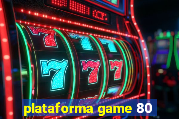 plataforma game 80